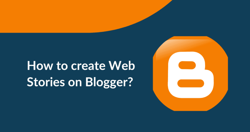 How to create web stories on Blogger?