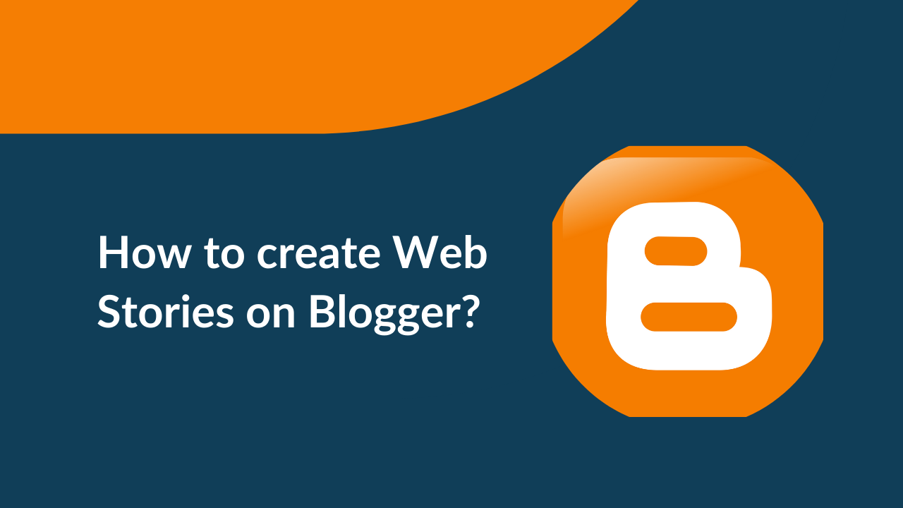 How to create web stories on Blogger?