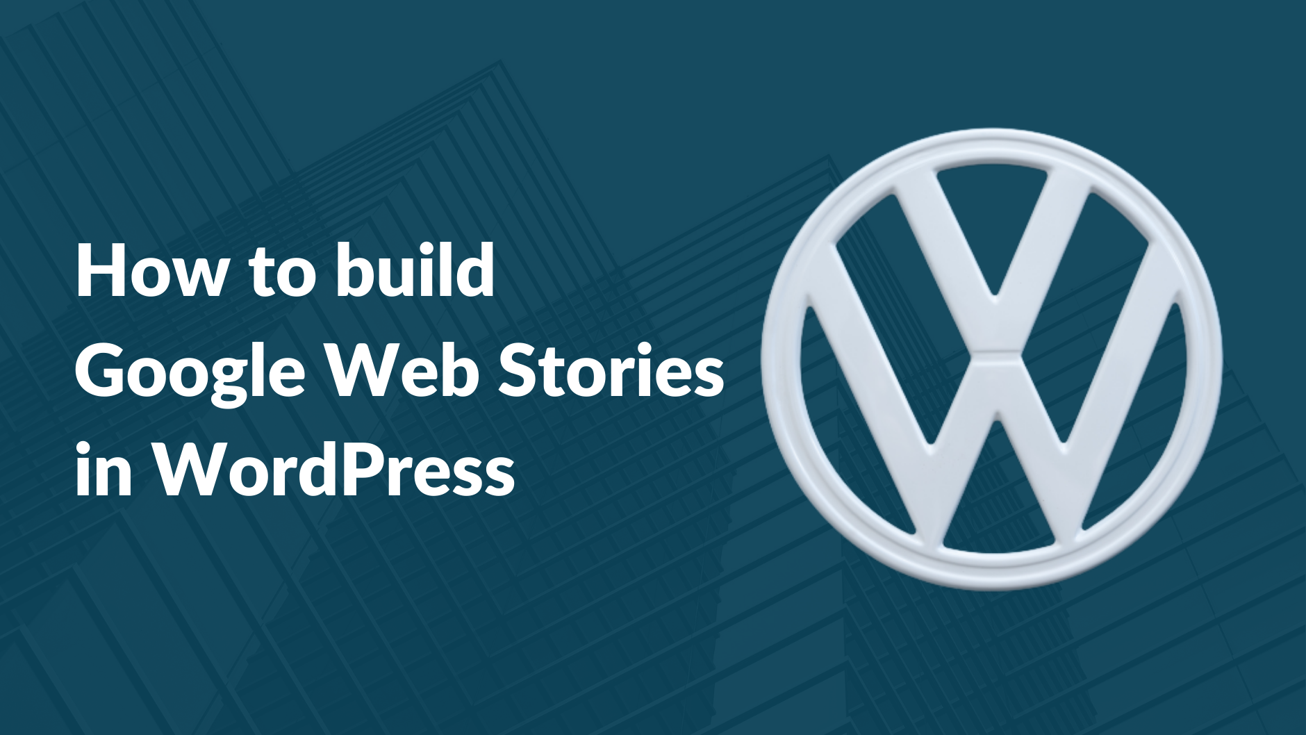 How to build Google Web Stories in WordPress.