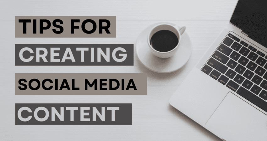 Tips for creating engaging social media content