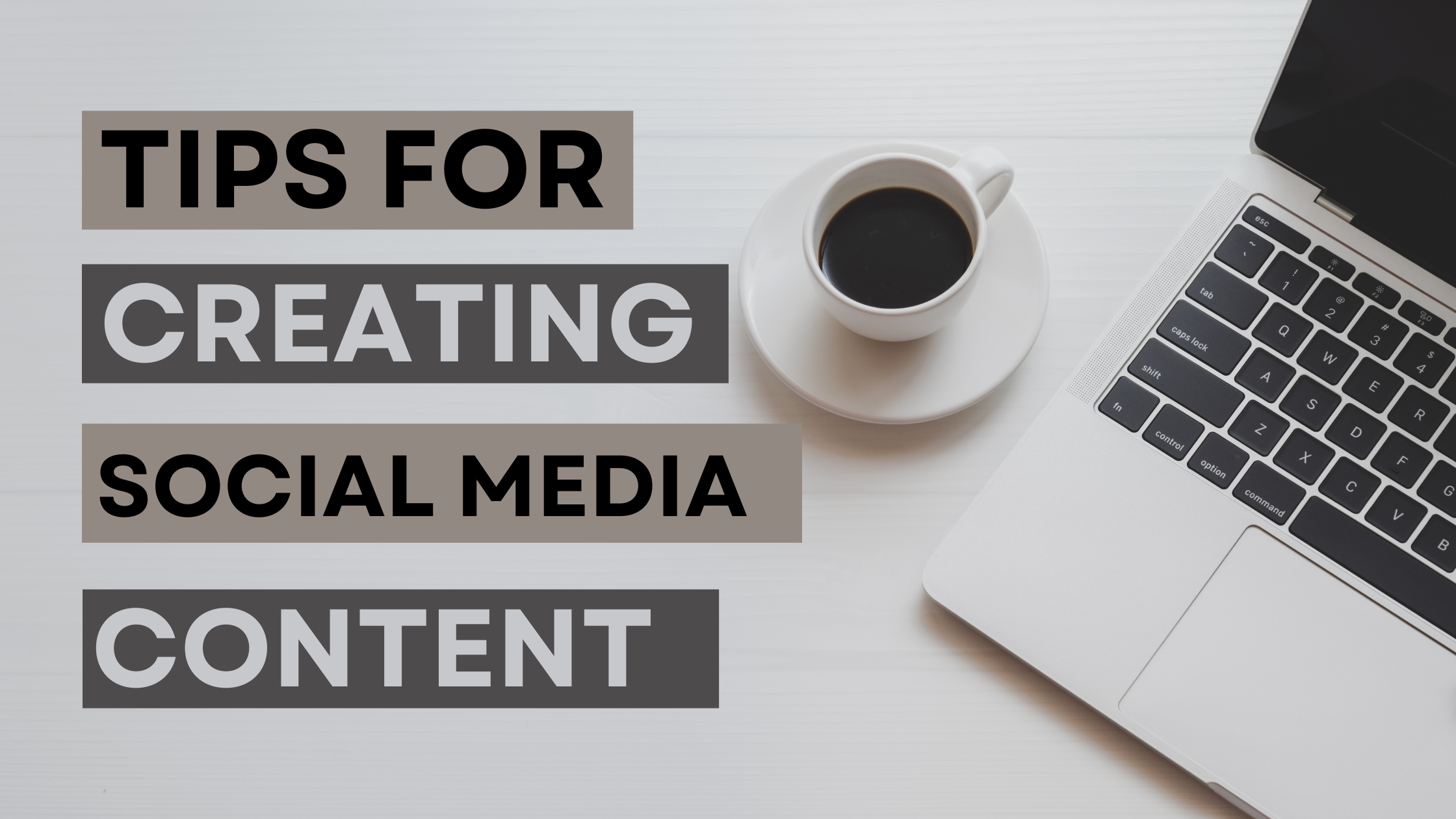 Tips for creating engaging social media content